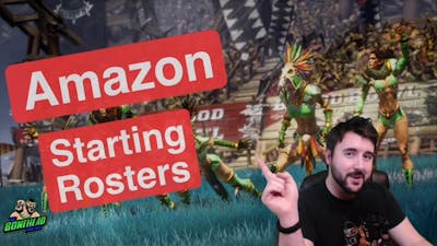 Amazon Starting Rosters - Blood Bowl 2020 (Bonehead Podcast)