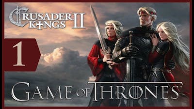 Crusader Kings II Game of Thrones - High Aegon conquers #1 - The Invasion