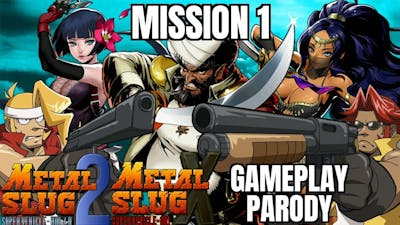 Metal Slug 2/X Gameplay Parody (Mission 1)