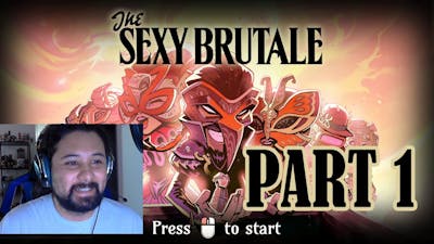 Let&#39;s Play: The Sexy Brutale - Part 1