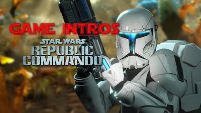 GAME INTROS - STAR WARS: REPUBLIC COMMANDO