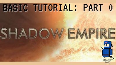 Shadow Empire - Basic Tutorial (Part 0 - Introduction to the Game)