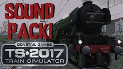 Train Simulator 2017 - 4472 Flying Scotsman LNER (Sound Pack!)