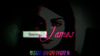 Sorry James Part 2