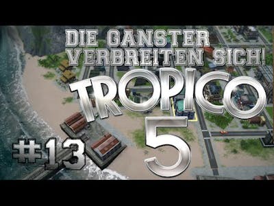 TROPICO 5 #13 - DIE GANGSTER VERBREITEN SICH IN DER STADT | GAMEPLAY [HD/GER]