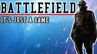 It&#39;s Just A Game(Battlefield Edition)