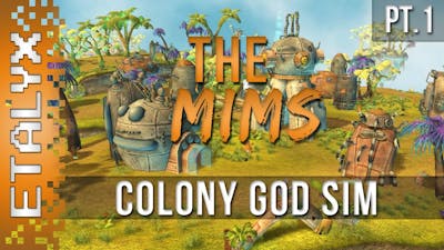 The Mims Beginning - Colony God Sim! [Pt.1]