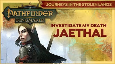 Pathfinder Kingmaker | JAETHAL QUEST - Investigating Her Death | Journeys In The Stolen Lands