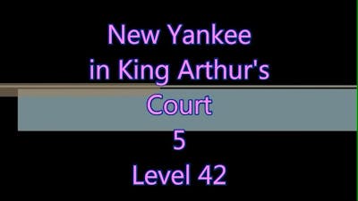 New Yankee in King Arthur&#39;s Court 5 Level 42