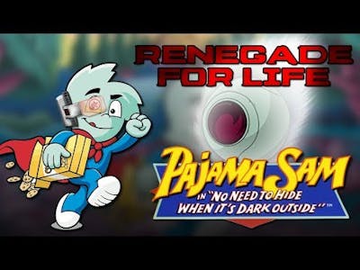 Renegade For Life: Pajama Sam - No Need to Hide When Its Dark Outside