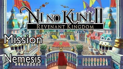 Ni no Kuni II: Revenant Kingdom Mission Nemesis