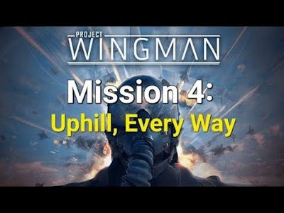 Project Wingman Mission 4: Uphill, Every Way | Mercenary
