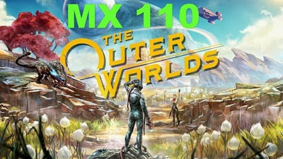 The Outer Worlds MX 110 Gaming Benchmark