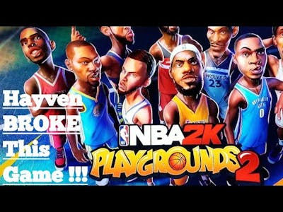Hayven BROKE THIS GAME!!! (NBA 2K Playgrounds 2)