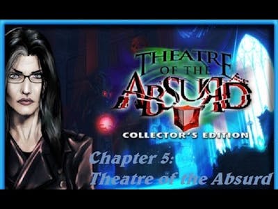 Theatre of the Absurd Chapter 5: Theater