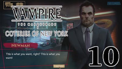 Vampire: The Masquerade - Coteries of New York - Part 10 - Newman - (No Commentary)