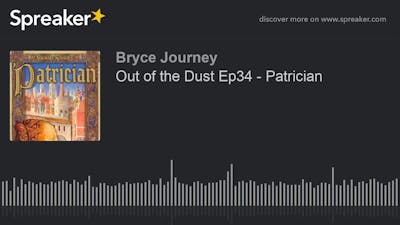 Out of the Dust Ep34 - Patrician (part 1 of 2)