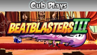 Cub Plays - Beatblasters III