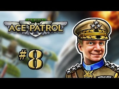 Let&#39;s Play Sid Meier&#39;s Ace Patrol - 8