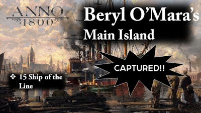 Anno 1800 Gameplay : Attacking Beryl O&#39;Mara&#39;s Main Island