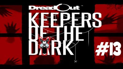 BygMan plays: DreadOut Keepers of the Dark (Part 13)