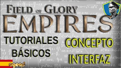 Tutorial Field of Glory: Empires | parte 1/4 | Concepto/Interfaz