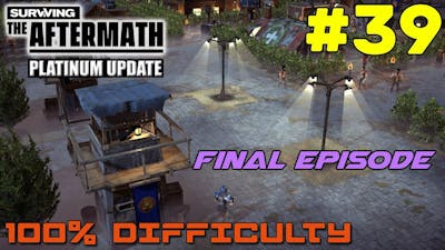 Surviving the Aftermath // Platinum Update // 100% DIFFICULTY // #39