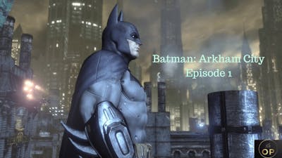 Batman: Arkham City - Game of the Year Edition - Episode 1
