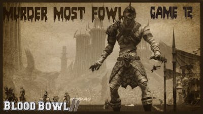 Murder Most Fowl - Blood Bowl 2 Undead - Game 12