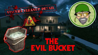 Viscera Cleanup Detail: House of Horror . . . THE EVIL BUCKET