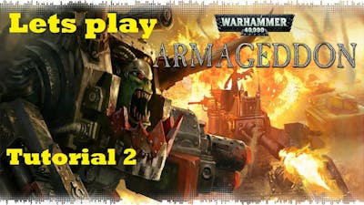 Lets play Warhammer 40 000 Armageddon: Tutorial 2