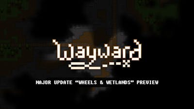 Wayward Major Update  Preview