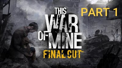 THIS WAR OF MINE PLAYTHROUGH PART 1 WTF IS THIS?