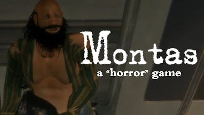 Montas, a &quot;horror&quot; game - III
