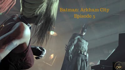 Batman: Arkham City - Game of the Year Edition - Episode 5