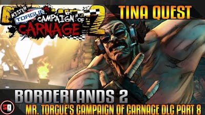 Borderlands 2: Mr. Torgue&#39;s Campaign of Carnage DLC Walkthrough Part 8 - Tina Quest