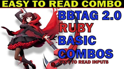 Blazblue Cross Tag Battle 2.0 ► Ruby Basic Combos ►Easy to Read Inputs ►BBTAG 2.0 ルビー 基礎コンボ ►UPDATED