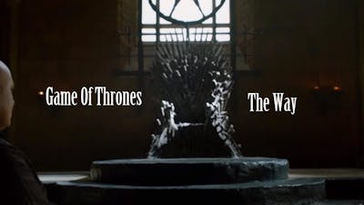 Game Of Thrones | The Way