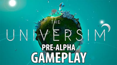 The Universim - Pre-Alpha Gameplay