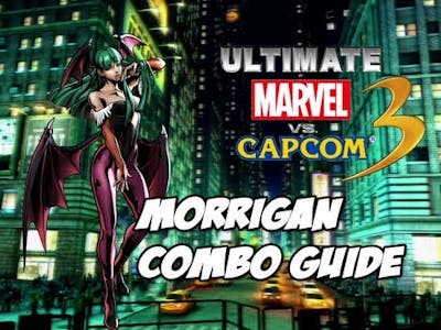 Ultimate Marvel vs Capcom 3 - Morrigan Combo Guide