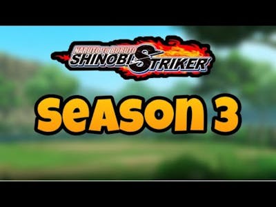 5 THINGS NEEDED IN SHINOBI STRIKER SEASON 3! | Naruto to Boruto: Shinobi Strikers