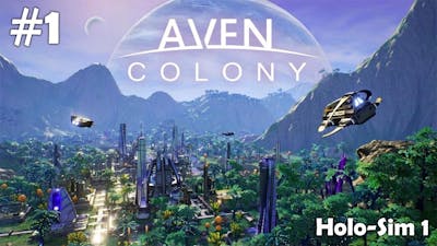 Lets Play - Aven Colony - Part 1 - Campaign Mission 1: Holo-Sim 1