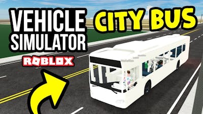 CITY BUS JOB in Roblox Vehicle Simulator