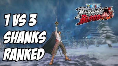 One piece burning blood Shanks Online Ranked Matches 1 vs 3