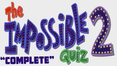 LETS FINISH THIS (The Impossible Quiz 2)