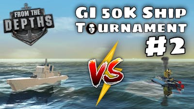 From the Depths - GI 50K Ship Tournament - Second Battle - FTD 2020