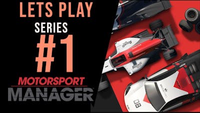 Motorsport Manager - &quot;Let&#39;s Play&quot; Series #1