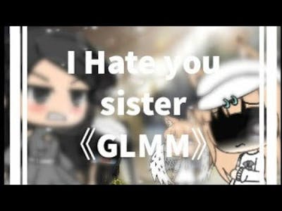 I hate you sis! 《GLMM》/gacha life mini movie/(sad)read dec)