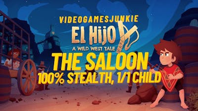 El Hijo A Wild West Tale, The Saloon, 100% Stealth, 1/1 Child