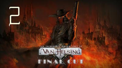 The Incredible Adventures of Van Helsing: Final Cut - Epizoda 2 - YTMKD
